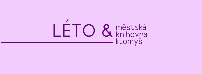 LÉTO & městská knihovna litomyšl (fb)